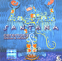 Santana Ceremony Remixes & Rarities (feat Jerry Rivera) Исполнитель Santana инфо 3368a.