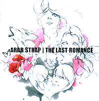 Arab Strap The Last Romance Формат: Audio CD (Jewel Case) Дистрибьютор: Концерн "Группа Союз" Лицензионные товары Характеристики аудионосителей 2006 г Альбом инфо 8641c.